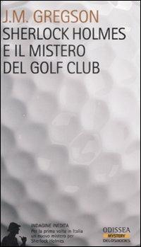 Sherlock Holmes e il mistero del Golf Club - J. M. Gregson - copertina