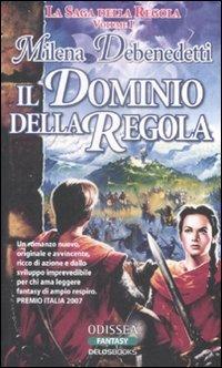 Il dominio della Regola. La saga della Regola. Vol. 1 - Milena Debenedetti - copertina