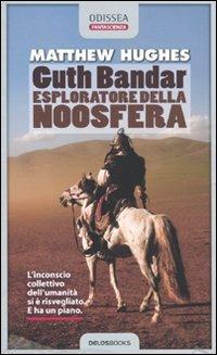 Guth Bandar: esploratore della Noosfera - Matthew Hughes - copertina