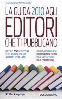 La guida 2010 agli editori che ti pubblicano - Leonardo Pappalardo - copertina