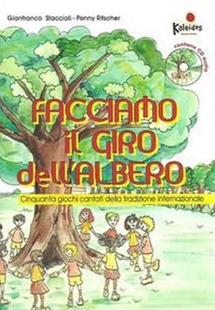 Facciamo il giro dell'albero, Cinquanta giochi cantati della tradizione internazionale. Con CD Audio - Gianfranco Staccioli,Penny Ritscher - copertina