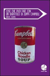 Cose che puoi fare con un barattolo di zuppa Campbell - Adams Brock - copertina