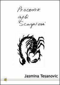 Processo agli scorpioni - Jasmina Tesanovic - copertina