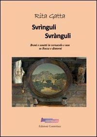 Svrìnguli svrànguli. Brani e sonetti in vernacolo e non su Rocca e dintorni. Con CD Audio - Rita Gatta - copertina