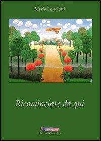 Ricominciare da qui - Maria Lanciotti - copertina