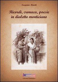 Ricordi, cronaca, poesie in dialetto monticiano - Tarquinio Minotti - copertina