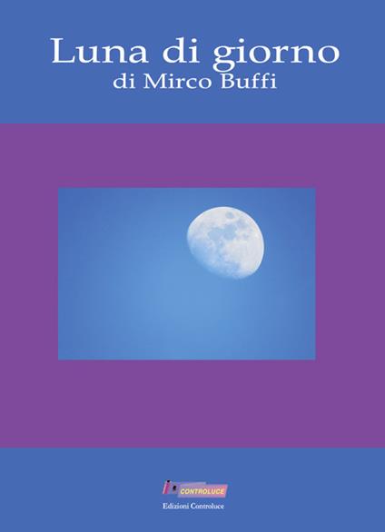 Luna di giorno - Mirco Buffi - copertina