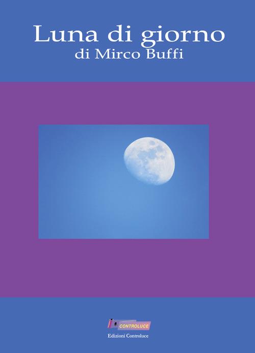 Luna di giorno - Mirco Buffi - copertina