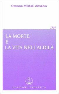 La morte e la vita nell'aldilà - Omraam Mikhaël Aïvanhov - copertina