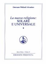 La nuova religione: solare e universale. Vol. 1