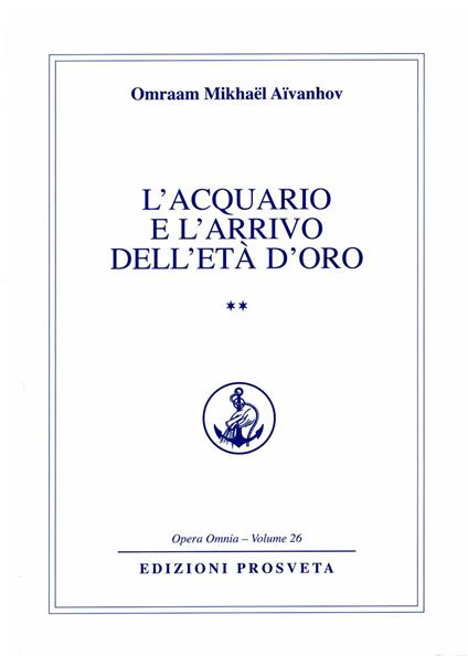 L'acquario e l'arrivo dell'età d'oro. Vol. 2 - Omraam Mikhaël Aïvanhov - copertina