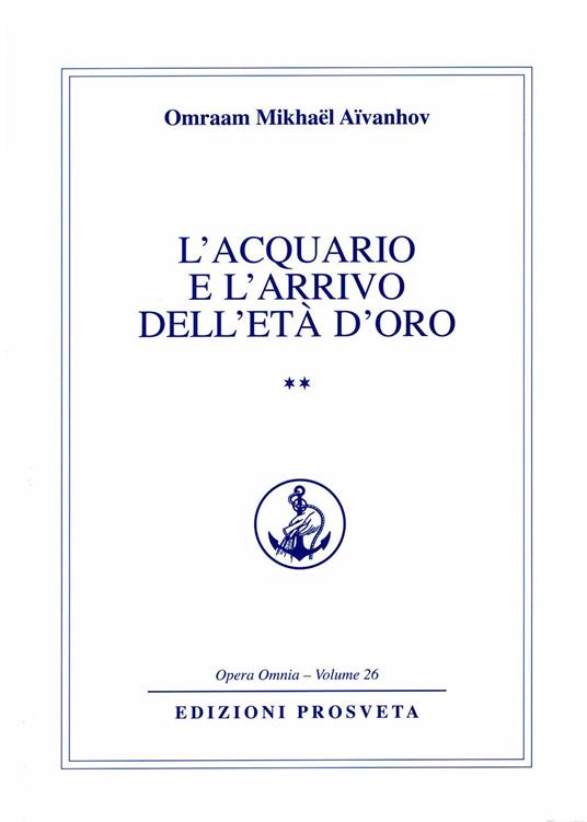 L'acquario e l'arrivo dell'età d'oro. Vol. 2 - Omraam Mikhaël Aïvanhov - copertina