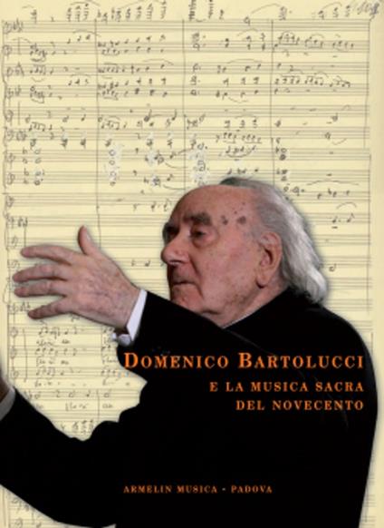 Domenico Bartolucci e la musica sacra del Novecento. Saggi critici, testimonianze e documenti d'archivio raccolti da Enzo Fagiolo - copertina