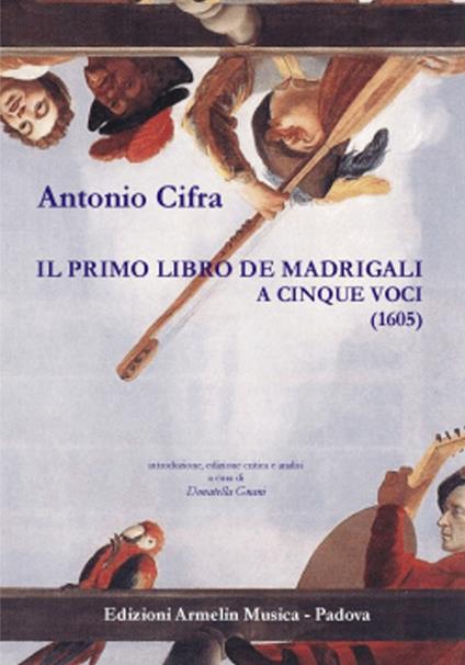 Il primo libro de Madrigali a cinque voci (1605). Ediz. critica - Antonio Cifra - copertina