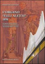 L' organo «F.lli Aletti» (1898) nel Tempio Don Bosco, collegio Salesiano Manfredini di Este (Padova)