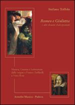 Romeo e Giulietta e altri drammi Shakespeariani. Musica, cinema e letteratura dalle origini a Franco Zeffirelli a Nino Rota