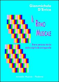 Il ritmo musicale. Breve percorso storico dalle origini alle avanguardie - Gianmichele D'Errico - copertina