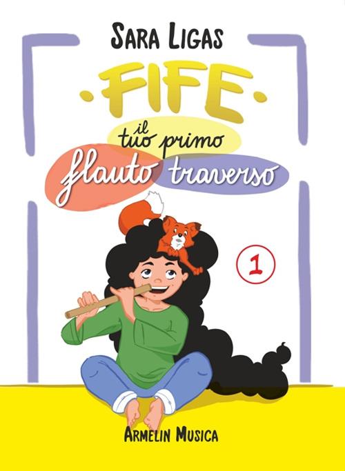 Fife, il tuo primo flauto traverso. Vol. 1 - Sara Ligas - copertina