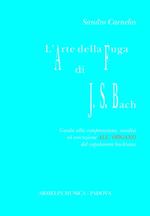 L' arte della fuga di Johann Sebastian Bach. Guida alla comprensione, analisi ed esecuzione all'organo del capolavoro bachiano