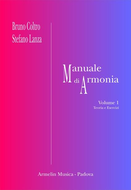 Manuale di armonia. Vol. 1-2: Teoria ed esercizi-Esempi musicali. - Bruno Coltro,Stefano Lanza - copertina
