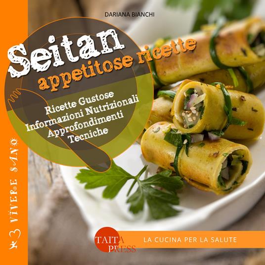 Seitan. Appetitose ricette - Dariana Bianchi - copertina