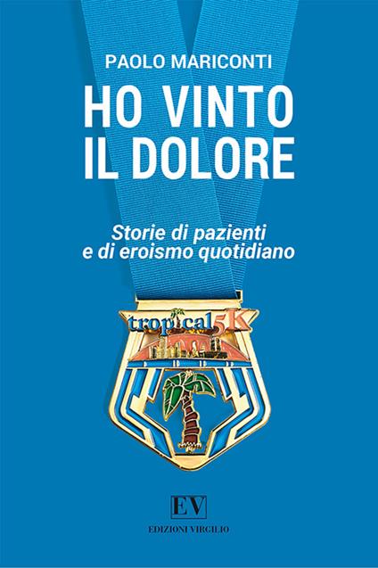 Ho vinto il dolore. Storie di pazienti e di eroismo quotidiano - Paolo Mariconti - copertina