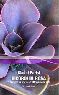 Ricordi di Rosa e di come la storia ne attraversò la vita - Gianni Parisi - copertina