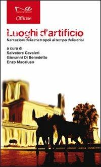Luoghi d'artificio. Narrazioni della metropoli al tempo della crisi - copertina