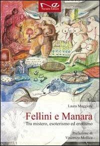 Fellini e Manara. Tra mistero, esoterismo ed erotismo - Laura Maggiore - copertina