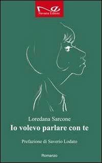 Io volevo parlare con te - Loredana Sarcone - copertina