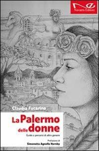 La Palermo delle donne. Guida a percorsi di altro genere - Claudia Fucarino - copertina