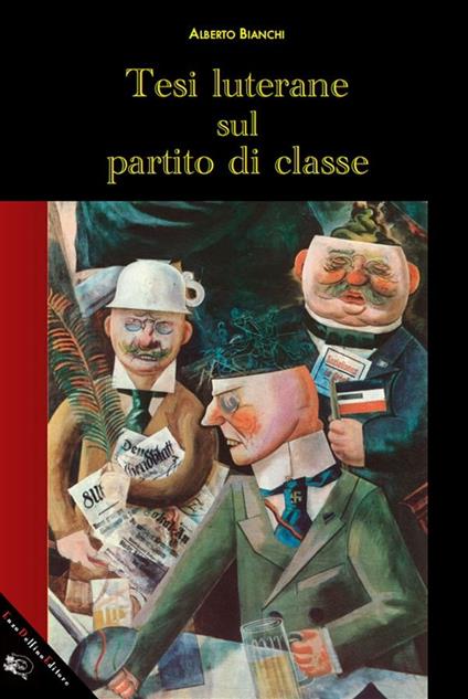 Tesi luterane sul partito di classe - Alberto Bianchi - ebook