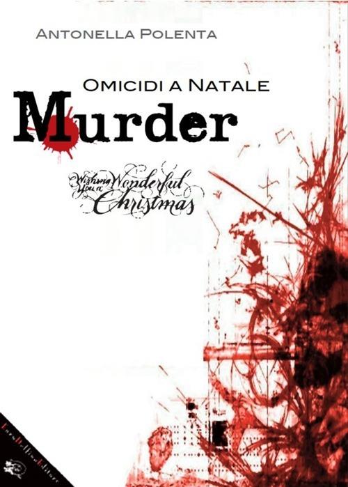 Murder. Omicidi a Natale - Antonella Polenta - copertina