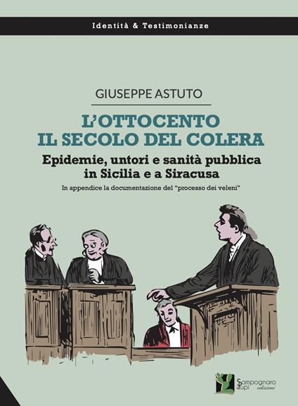 L' Ottocento, il secolo del colera. Epidemie, untori e sanità pubblica in Sicilia e a Siracusa - Giuseppe Astuto - copertina