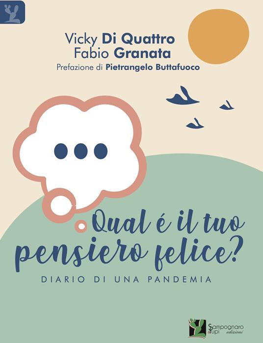 Qual è il tuo pensiero felice? Diario di una pandemia - Vicky Di Quattro,Fabio Granata - copertina