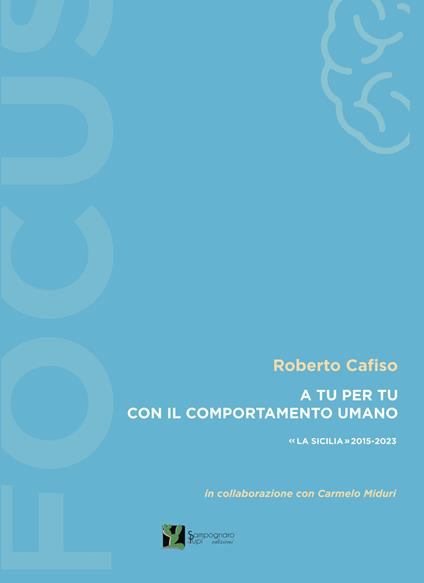 A tu per tu con il comportamento umano. «La Sicilia» 2015-2023 - Roberto Cafiso - copertina