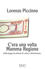 C'era una volta mamma Regione. Dalla pioggia di miliardi all'«attacco all'autonomia»