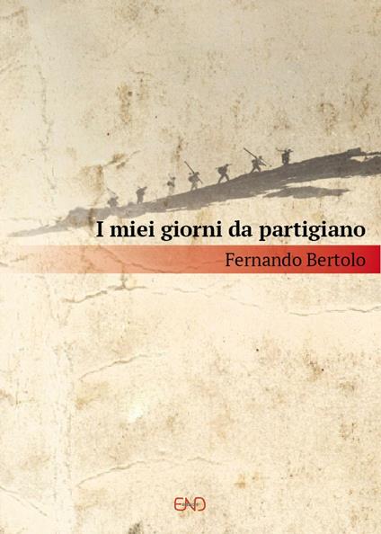 I miei giorni da partigiano - Fernando Bertolo - copertina