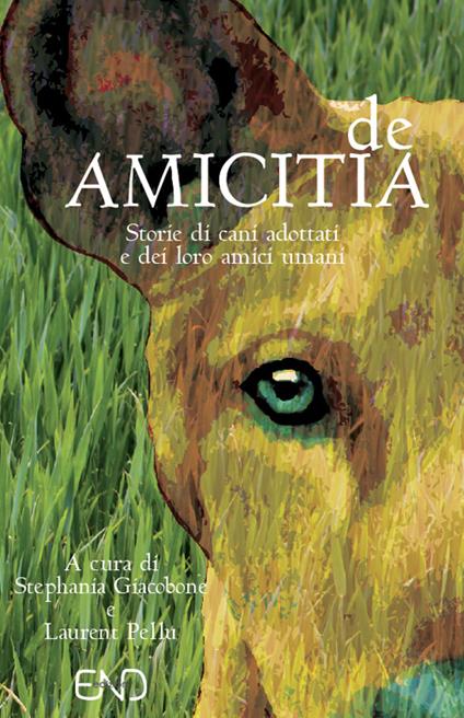 De amicitia. Storie di cani adottati e dei loro amici umani - copertina