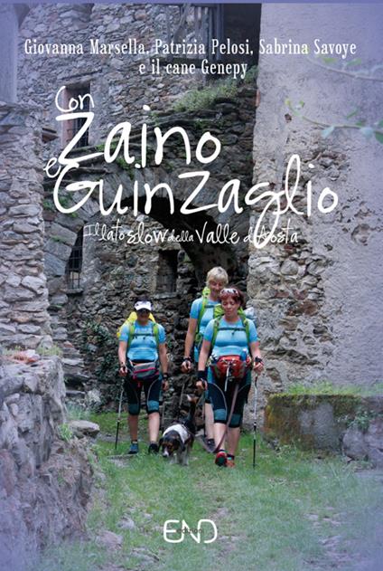 Con zaino e guinzaglio. Il lato slow della Valle d'Aosta - Giovanna Marsella,Patrizia Pelosi,Sabrina Savoye - copertina