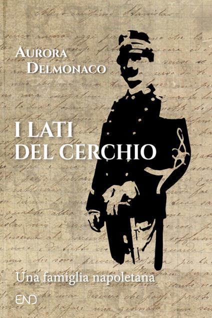 I lati del cerchio. Una famiglia napoletana - Aurora Delmonaco - copertina