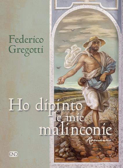 Ho dipinto le mie malinconie - Federico Gregotti - copertina