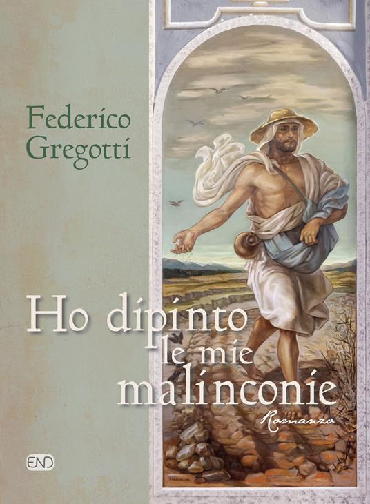 Ho dipinto le mie malinconie - Federico Gregotti - copertina