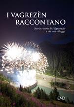 I Vagrezèn raccontano. Storia e storie di Valgrisenche e dei suoi villaggi. Ediz. italiana e francese