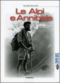 Le Alpi e Annibale. Diari di viaggio 1950-1984 - Annibale Bonicelli - copertina