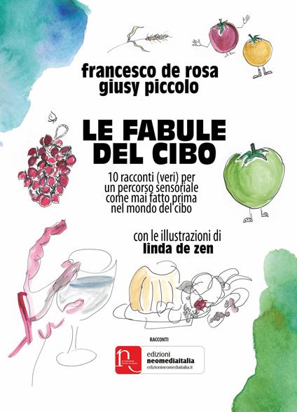 Le fabule del cibo. 10 racconti (veri) per un percorso sensoriale come mai fatto prima nel mondo del cibo - Francesco De Rosa,Giusy Piccolo - copertina