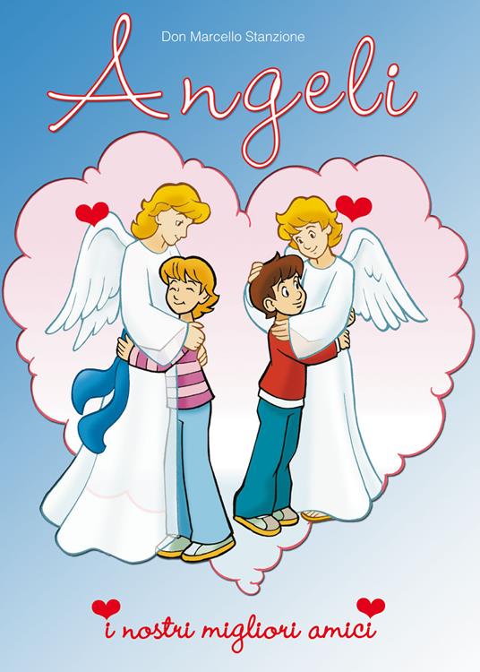 Gli angeli. I nostri migliori amici - Marcello Stanzione - copertina