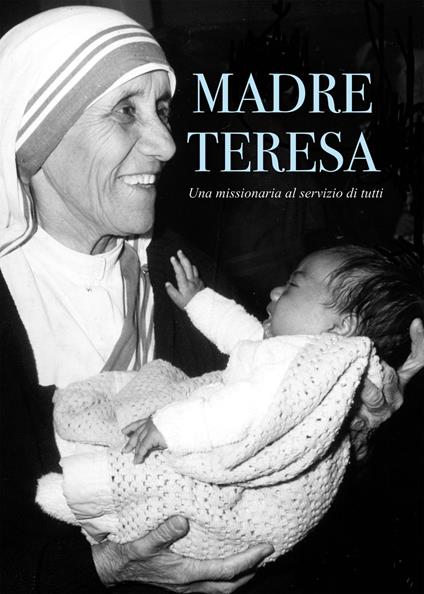 Madre Teresa, una missionaria al servizio di tutti - Remo Pizzardi - copertina