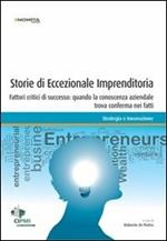 Storie di eccezionale imprenditoria. Fattori critici di successo: quando la conoscenza aziendale trova conferma nei fatti