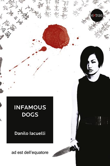 Infamous dogs. Ediz. italiana - Danilo Iacuelli - copertina